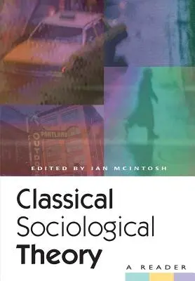 Klasická sociologická teória: Čítanka - Classical Sociological Theory: A Reader