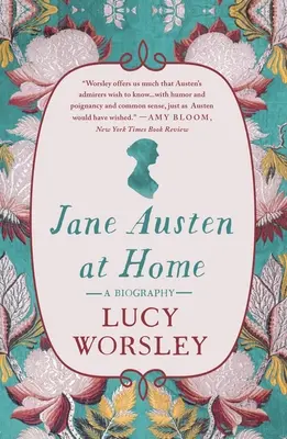 Jane Austenová doma: Životopis - Jane Austen at Home: A Biography