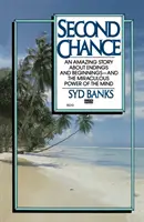 Druhá šanca - úžasný príbeh o koncoch a začiatkoch - a zázračnej sile mysle - Second Chance - An Amazing Story About Endings and Beginnings-- And the Miraculous Power of the Mind