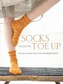 Ponožky od špičky nahor: Základné techniky a vzory od Wendy Knits - Socks from the Toe Up: Essential Techniques and Patterns from Wendy Knits