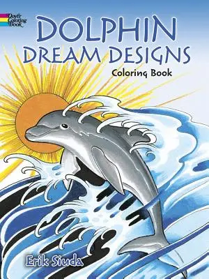 Omaľovánky s dizajnom delfínových snov - Dolphin Dream Designs Coloring Book