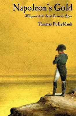 Napoleonovo zlato: Legenda o rieke Svätého Vavrinca - Napoleon's Gold: A Legend of the Saint Lawrence River