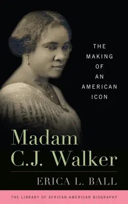 Madam C.J. Walker: Tvorba americkej ikony - Madam C.J. Walker: The Making of an American Icon