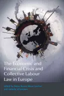 Hospodárska a finančná kríza a kolektívne pracovné právo v Európe - The Economic and Financial Crisis and Collective Labour Law in Europe
