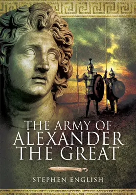 Armáda Alexandra Veľkého - The Army of Alexander the Great
