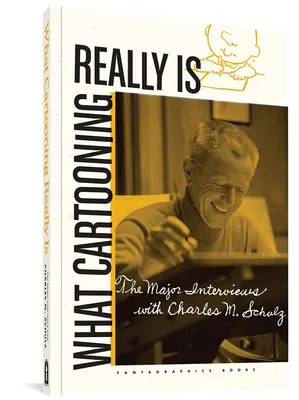 Čo je to naozaj kreslený komiks: Hlavné rozhovory s Charlesom M. Schulzom - What Cartooning Really Is: The Major Interviews with Charles M. Schulz