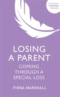 Strata rodiča: Ako prekonať zvláštnu stratu - Losing a Parent: Coming Through a Special Loss