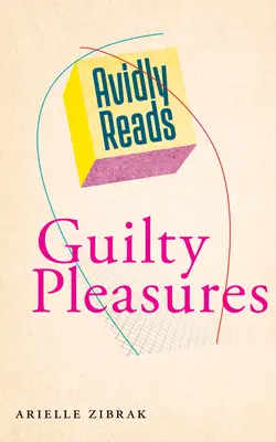 Čítajte s chuťou Guilty Pleasures - Avidly Reads Guilty Pleasures