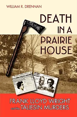 Smrť v prérijnom dome: Frank Lloyd Wright a vraždy v Taliesine - Death in a Prairie House: Frank Lloyd Wright and the Taliesin Murders