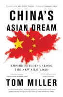 Čínsky ázijský sen: Budovanie impéria na novej Hodvábnej ceste - China's Asian Dream: Empire Building Along the New Silk Road