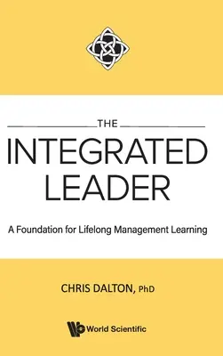 Integrovaný vodca, The: A Foundation for Lifelong Management Learning (Základ pre celoživotné manažérske vzdelávanie) - Integrated Leader, The: A Foundation for Lifelong Management Learning