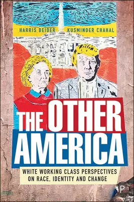 Iná Amerika: Biela robotnícka trieda: pohľad na rasu, identitu a zmeny - The Other America: White Working Class Perspectives on Race, Identity and Change