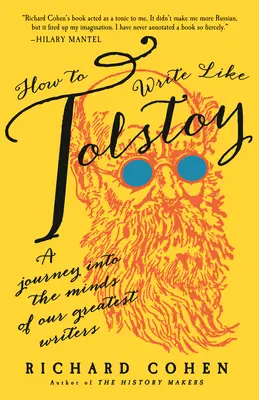 Ako písať ako Tolstoj: Ako písať ako Tolstoj: Cesta do mysle našich najväčších spisovateľov - How to Write Like Tolstoy: A Journey Into the Minds of Our Greatest Writers