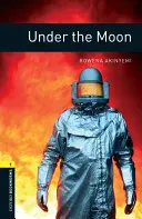 Oxford Bookworms Library: Pod mesačnou oblohou: Level 1: 400-Word Vocabulary - Oxford Bookworms Library: Under the Moon: Level 1: 400-Word Vocabulary