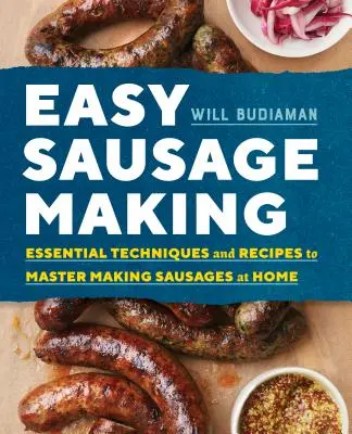Jednoduchá výroba klobás: Základné techniky a recepty na domácu výrobu klobás - Easy Sausage Making: Essential Techniques and Recipes to Master Making Sausages at Home