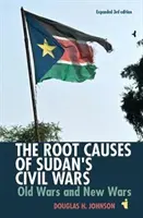 Koreňové príčiny občianskych vojen v Sudáne: staré a nové vojny [rozšírené 3. vydanie] - The Root Causes of Sudan's Civil Wars: Old Wars and New Wars [Expanded 3rd Edition]