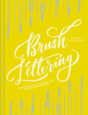 Písanie štetcom: Vytváranie krásnej kaligrafie pomocou štetcov a štetcových pier - Brush Lettering: Create Beautiful Calligraphy with Brushes and Brush Pens