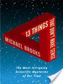 13 vecí, ktoré nedávajú zmysel - najzaujímavejšie vedecké záhady našej doby - 13 Things That Don't Make Sense - The Most Intriguing Scientific Mysteries of Our Time