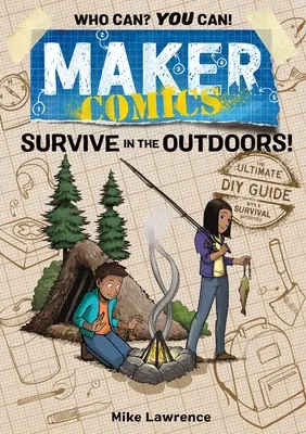 Komiksy pre tvorcov: Prežite v prírode! - Maker Comics: Survive in the Outdoors!