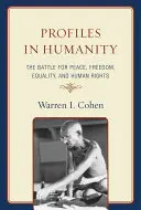 Profily ľudskosti: Boj za mier, slobodu, rovnosť a ľudské práva - Profiles in Humanity: The Battle for Peace, Freedom, Equality, and Human Rights
