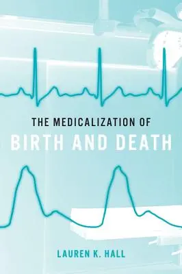 Medikalizácia narodenia a smrti - The Medicalization of Birth and Death