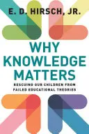 Prečo sú vedomosti dôležité: Záchrana našich detí pred neúspešnými vzdelávacími teóriami - Why Knowledge Matters: Rescuing Our Children from Failed Educational Theories