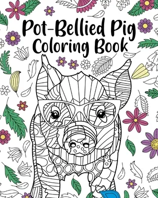 Omaľovánka o prasiatku s bruškom - Pot-Bellied Pig Coloring Book