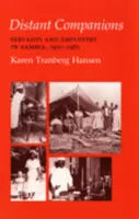 Vzdialení spoločníci: Slúžky a zamestnávatelia v Zambii, 1900-1985 - Distant Companions: Servants and Employers in Zambia, 1900-1985