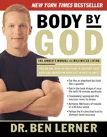 Telo od Boha: Príručka majiteľa pre maximalizáciu života - Body by God: The Owner's Manual for Maximized Living