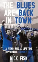 Blues sú späť v meste - Rok a celý život podporujú Cardiff City - Blues are Back in Town - A Year and a Lifetime Supporting Cardiff City