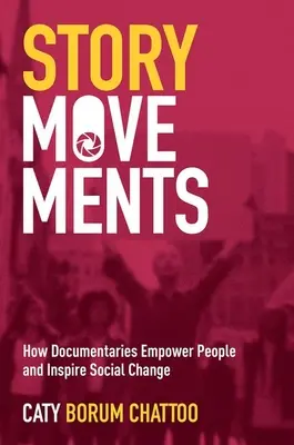 Príbehové hnutia: Ako dokumentárne filmy posilňujú ľudí a inšpirujú k sociálnym zmenám - Story Movements: How Documentaries Empower People and Inspire Social Change