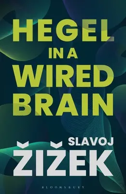 Hegel v zadrôtovanom mozgu - Hegel in a Wired Brain