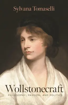 Wollstonecraftová: Filozofia, vášeň a politika - Wollstonecraft: Philosophy, Passion, and Politics