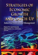Stratégie hospodárskeho rastu a dobiehania - priemyselné politiky a riadenie - Strategies of Economic Growth & Catch-Up - Industrial Policies & Management