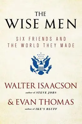 Mudrci: Šesť priateľov a svet, ktorý vytvorili - The Wise Men: Six Friends and the World They Made