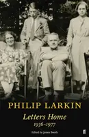 Philip Larkin: Listy domov - Philip Larkin: Letters Home