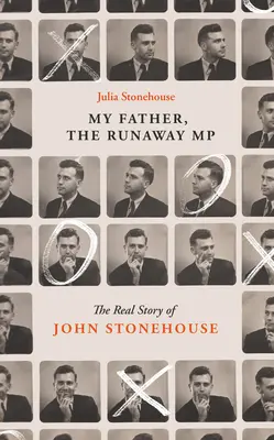 John Stonehouse, môj otec: Skutočný príbeh poslanca na úteku - John Stonehouse, My Father: The True Story of the Runaway MP