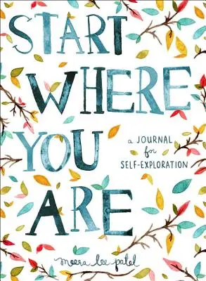Začnite tam, kde ste: Denník na sebapoznávanie - Start Where You Are: A Journal for Self-Exploration