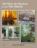 100 plenérových maliarov stredného Atlantiku - 100 Plein Air Painters of the Mid-Atlantic