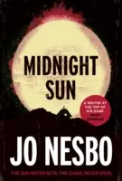 Polnočné slnko - od fenomenálneho autora bestselleru Sunday Times The Kingdom - Midnight Sun - From the phenomenal Sunday Times bestselling author of The Kingdom