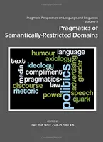 Pragmatické perspektívy jazyka a lingvistiky II. diel: Pragmatika sémanticky obmedzených oblastí - Pragmatic Perspectives on Language and Linguistics Volume II: Pragmatics of Semantically-Restricted Domains