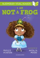 Nie som žabiak: Bloomsbury Young Reader - Lime Book Band - I Am Not A Frog: A Bloomsbury Young Reader - Lime Book Band