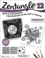 Zentangle 12, vydanie s pracovným zošitom: Nové a pokročilé techniky v čiernobielom prevedení - Zentangle 12, Workbook Edition: New and Advanced Techniques in Black and White