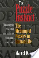 The Puzzle Instinct: The Meaning of Puzzle in Human Life (Inštinkt hádanky: Význam hádaniek v ľudskom živote) - The Puzzle Instinct: The Meaning of Puzzles in Human Life