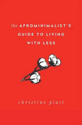 Sprievodca afrominimalistov, ako žiť s menším množstvom - The Afrominimalist's Guide to Living with Less