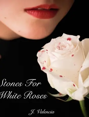 Kamene pre biele ruže - Stones For White Roses