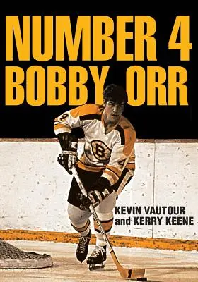 Číslo 4 Bobby Orr: Kronika najväčšieho desaťročia Boston Bruins 1966-1976 pod vedením legendárnej superhviezdy - Number 4 Bobby Orr: A Chronicle of the Boston Bruins' Greatest Decade 1966-1976 Led by Their Legendary Superstar