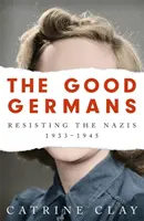 Dobrí Nemci: Odboj proti nacistom v rokoch 1933-1945 - The Good Germans: Resisting the Nazis, 1933-1945