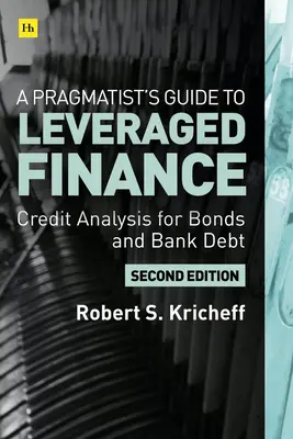Pragmatický sprievodca pákovým financovaním: Úverová analýza dlhopisov a úverov s nižšou ako investičnou bonitou - A Pragmatist's Guide to Leveraged Finance: Credit Analysis for Below-Investment-Grade Bonds and Loans