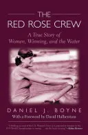 Posádka červenej ruže: Pravdivý príbeh o ženách, víťazstve a vode - Red Rose Crew: A True Story of Women, Winning, and the Water